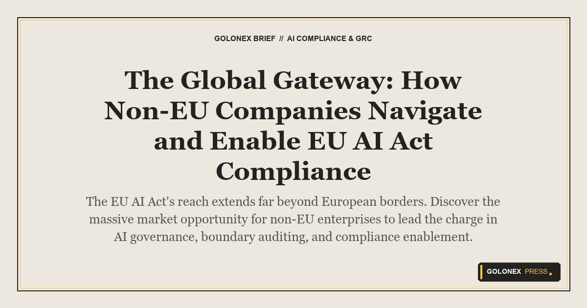 Branded Golonex Press featured graphic illustrating global gateway and non-eu compliance strategies under the EU AI Act